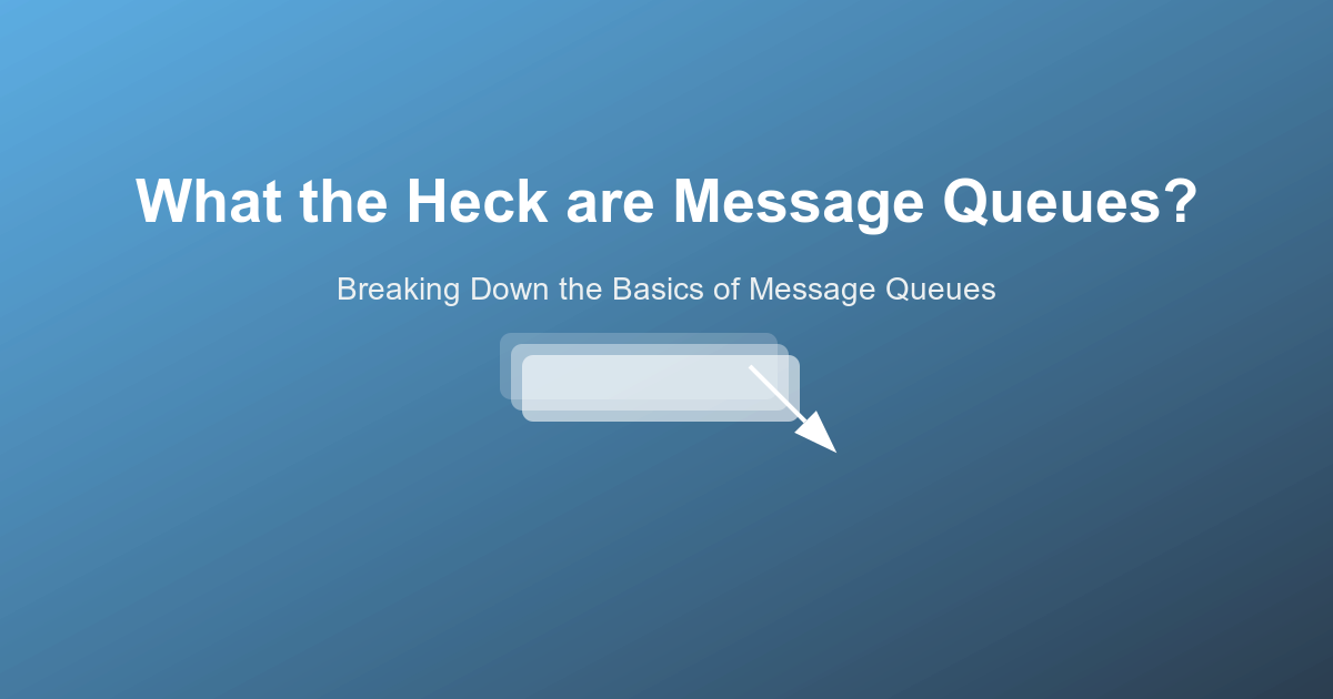 What the Heck are Message Queues?